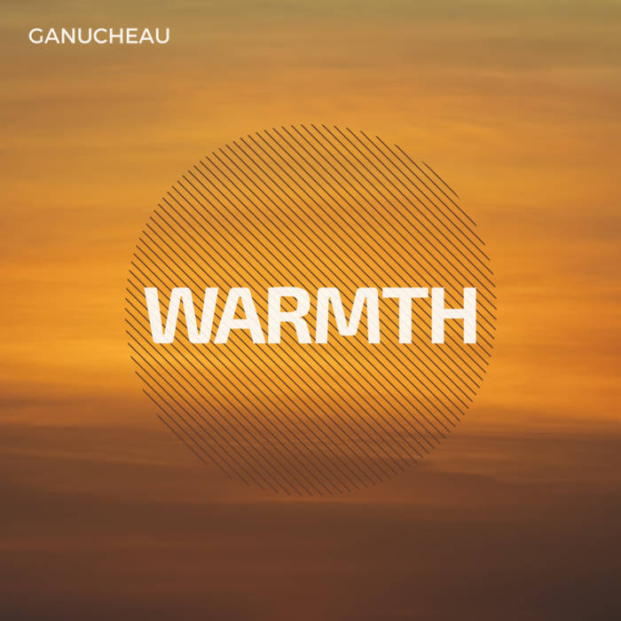 Ganucheau – Warmth