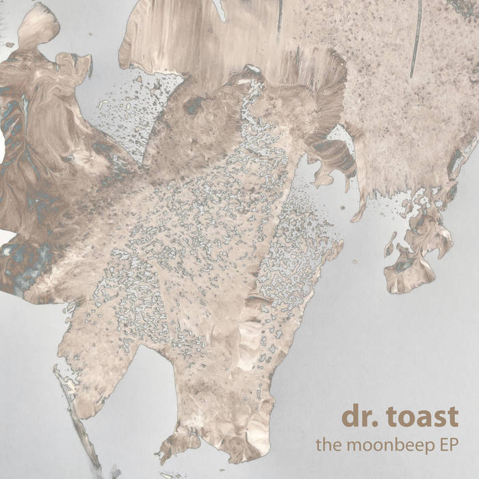 Dr. Toast – The Moonbeep EP